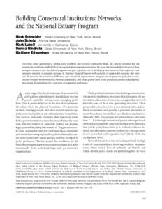 Building Consensual Institutions: Networks and the National Estuary Program Mark Schneider State University of New York, Stony Brook John Scholz Florida State University Mark Lubell University of California, Davis Denisa