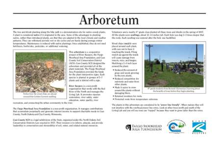Arboretum This arboretum is a cooperative project of River Keepers, the Fargo Moorhead Area Foundation, and Cass County Soil Conservation District (SCD). Cass County SCD designed the