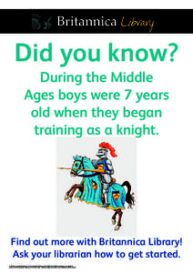 Did you know? During the Middle Ages boys were 7 years old when they began training as a knight.