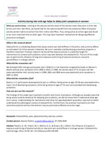 PLAIN LANGUAGE SUMMARY  Activity during late mid-age helps to delay joint symptoms in women What you need to know: Looking at the physical activity levels of the women when they were in their late  forties until their la