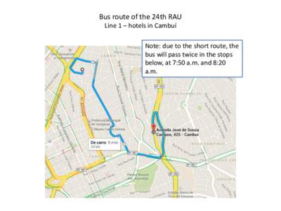 Bus route of the 24th RAU Line 1 – hotels in Cambuí Note: due to the short route, the bus will pass twice in the stops below, at 7:50 a.m. and 8:20 a.m.