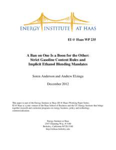 EI @ Haas WP 235  A Ban on One Is a Boon for the Other: Strict Gasoline Content Rules and Implicit Ethanol Blending Mandates Soren Anderson and Andrew Elzinga