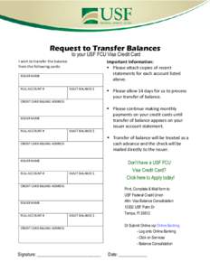 Request to Transfer Balances to your USF FCU Visa Credit Card I wish to transfer the balance   from the following cards:   