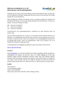 What you are looking for, at, or to? bab.la lanserar nytt formuleringslexikon (Hamburg, den 19:e januari, 2012) Har du någonsin kommit av dig medan du söker i huvudet efter den rätta engelska formuleringen? Språkport