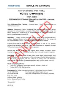NOTICE TO MARINERS PORT OF CLARENCE RIVER (YAMBA) NOTICE TO MARINERS 007(T) of 2012 CONTINUATION OF BARGE DRILLING OPERATIONS – Harwood