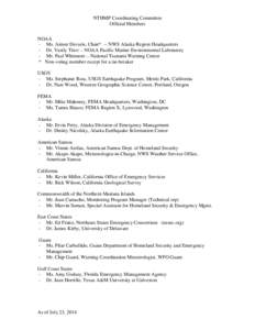 NTHMP Coordinating Committee Official Members NOAA - Ms. Aimee Devaris, Chair* -- NWS Alaska Region Headquarters - Dr. Vasily Titov – NOAA Pacific Marine Environmental Laboratory - Mr. Paul Whitmore – National Tsunam
