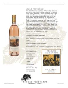2013 Provencal The 2013 Provencal is a blend of Mourvedre, Grenache and Syrah made into a true dry rosé wine. The style is more closely related to a French Provencal than a new world style. This rosé is a synergistic c