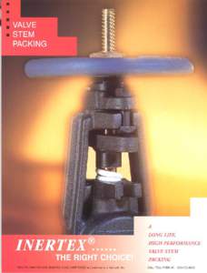 INERTEX Valve Stem Packing is made from 100% EXPANDED PTFE. Manufactured in our ISO 9002 certified facility; this highly pliable material will conform to worn valve stems and packing glands to help eliminate the need fo