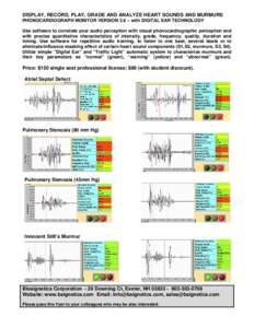 DISPLAY, RECORD, PLAY, GRADE AND ANALYZE HEART SOUNDS AND MURMURS PHONOCARDIOGRAPH MONITOR VERSION 3.6 – with DIGITAL EAR TECHNOLOGY Use software to correlate your audio perception with visual phonocardiographic percep