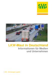 LKW-Maut in Deutschland Informationen für Medien und Unternehmen SVG - Wir bewegen Logistik