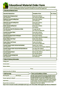 Educational Material Order Form  Avocados Australia, in partnership with the Queensland Department of Agriculture and Fisheries, have developed a series of handling guides and other materials for avocados for use across 