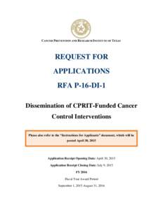 REQUEST FOR APPLICATIONS RFA P-16-DI-1 Dissemination of CPRIT-Funded Cancer Control Interventions Please also refer to the “Instructions for Applicants” document, which will be