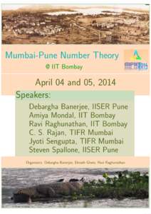 Mumbai-Pune Number Theory @ IIT Bombay April 04 and 05, 2014 Speakers: Debargha Banerjee, IISER Pune
