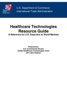 U.S. Department of Commerce International Trade Administration Healthcare Technologies Resource Guide A Reference for U.S. Exporters to World Markets