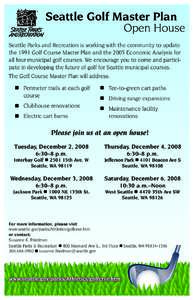 Seattle Golf Master Plan Open House Seattle Parks and Recreation is working with the community to update the 1991 Golf Course Master Plan and the 2005 Economic Analysis for all four municipal golf courses. We encourage y