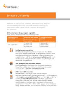 Syracuse University Welcome to the Syracuse University prescription drug program administered by OptumRx®. We look forward to serving your prescription needs. Please contact member services with any questionspres