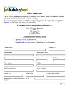 GRANT APPLICATION The Job Training Fund application can be filled out and saved on your desktop. Please notice that some boxes are auto-completed if you have filled in fields with similar information. Only complete appli