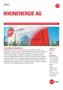 CASE STUDY RheinEnergie AG RheinEnergie AG TETRA digital two-way radio network provides a reliable communication platform for several major users
