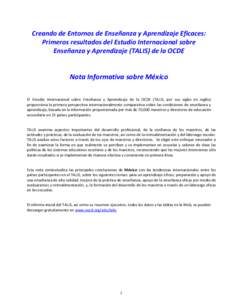 Creando de Entornos de Enseñanza y Aprendizaje Eficaces: Primeros resultados del Estudio Internacional sobre Enseñanza y Aprendizaje (TALIS) de la OCDE Nota Informativa sobre México El Estudio Internacional sobre Ense