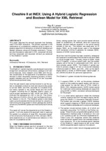 Cheshire II at INEX: Using A Hybrid Logistic Regression and Boolean Model for XML Retrieval Ray R. Larson School of Information Management and Systems University of California, Berkeley Berkeley, California, USA, [removed]