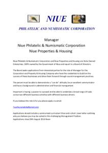 Manager Niue Philatelic & Numismatic Corporation Niue Properties & Housing Niue Philatelic & Numismatic Corporation and Niue Properties and Housing are State Owned Enterprises, 100% owned by the Government of Niue and re