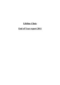 Lifeline Clinic End of Year report 2011 Lifeline End of Year Report 2011 The Lifeline Clinic has had a successful year. We saw 500 more patients than last year. We are trying to reach further out into the community by s