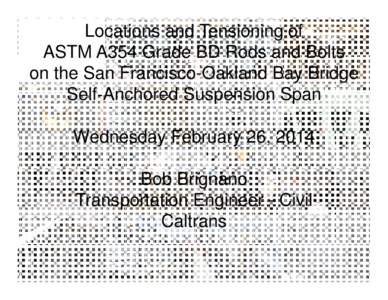 Locations and Tensioning of ASTM A354 Grade BD Rods and Bolts on the San Francisco-Oakland Bay Bridge Self‐Anchored Suspension Span Locations and Tensioning of ASTM A354 Grade BD Rods and Bolts on the San Francisco-Oak