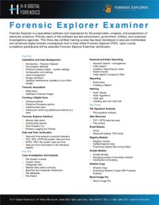    Forensic Explorer Examiner Forensic Explorer is a specialized software tool engineered for the preservation, analysis, and presentation of electronic evidence. Primary users of this software are law enforcement, gove