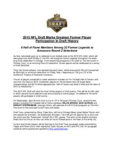 2015 NFL Draft Marks Greatest Former Player Participation In Draft History 6 Hall of Fame Members Among 32 Former Legends to Announce Round 2 Selections As fans nationwide gear up to celebrate future football stars at th