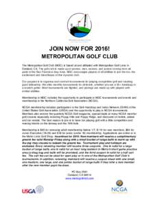 JOIN NOW FOR 2016! METROPOLITAN GOLF CLUB The Metropolitan Golf Club (MGC) is based at and affiliated with Metropolitan Golf Links In Oakland, CA. The golf club is made up of women, men, seniors, and juniors coming from 