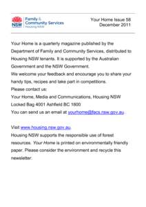 Your Home Issue 58 December 2011 Your Home is a quarterly magazine published by the Department of Family and Community Services, distributed to Housing NSW tenants. It is supported by the Australian