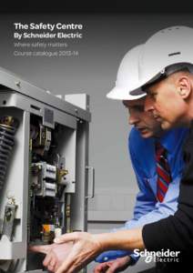 The Safety Centre By Schneider Electric Where safety matters Course catalogue[removed]  Where safety matters