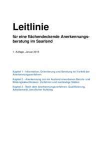 Leitlinie für eine flächendeckende Anerkennungsberatung im Saarland 1. Auflage, Januar 2015 Kapitel 1 - Information, Orientierung und Beratung im Vorfeld der Anerkennungsverfahren