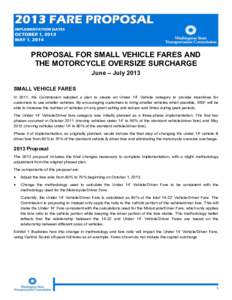 PROPOSAL FOR SMALL VEHICLE FARES AND THE MOTORCYCLE OVERSIZE SURCHARGE June – July 2013 SMALL VEHICLE FARES In 2011, the Commission adopted a plan to create an Under 14’ Vehicle category to provide incentives for cus