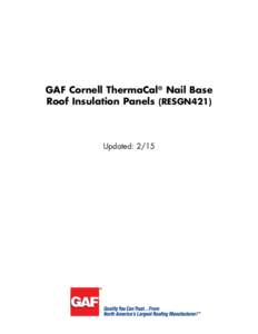 GAF Cornell ThermaCal® Nail Base Roof Insulation Panels (RESGN421) Updated: 2/15   erfect for cathedral ceilings, glue lam, post & beam