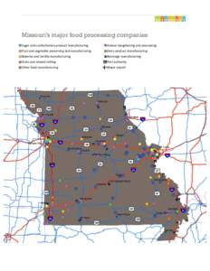 Missouri’s major food processing companies Sugar and confectionery product manufacturing Animal slaughtering and processing  Fruit and vegetable preserving and manufacturing