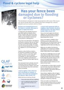 Flood & cyclone legal help Produced by the Queensland Legal Assistance Forum Has your fence been  damaged due to flooding