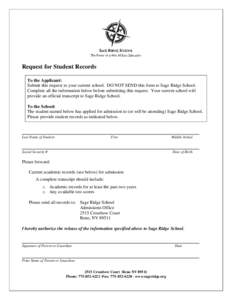 Request for Student Records To the Applicant: Submit this request to your current school. DO NOT SEND this form to Sage Ridge School. Complete all the information below before submitting this request. Your current school