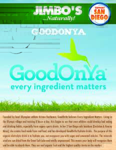 goodonya  ® Founded by local Olympian athlete Kristen Buchanen, GoodOnYa believes Every Ingredient Matters. Living in the Olympic village and training 8 hours a day, Kris began to see that even athletes could develop ba
