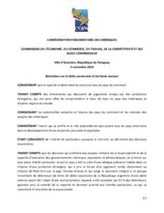 CONFÉDÉRATION PARLEMENTAIRE DES AMÉRIQUES COMMISSION DE L’ÉCONOMIE, DU COMMERCE, DU TRAVAIL, DE LA COMPÉTITIVITÉ ET DES BLOCS COMMERCIAUX Ville d’Asunción, République du Paraguay 3 novembre 2014 Résolution s