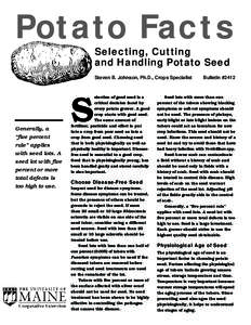 Potato Facts Selecting, Cutting and Handling Potato Seed Steven B. Johnson, Ph.D., Crops Specialist  Generally, a