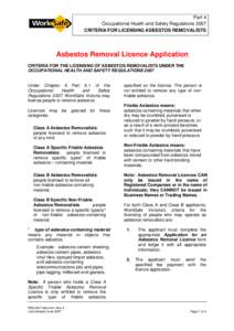 Part 4 Occupational Health and Safety Regulations 2007 CRITERIA FOR LICENSING ASBESTOS REMOVALISTS Asbestos Removal Licence Application CRITERIA FOR THE LICENSING OF ASBESTOS REMOVALISTS UNDER THE