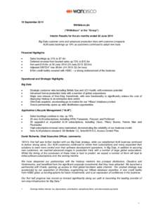 18 September 2014 WANdisco plc (“WANdisco”  or  the  “Group”) Interim Results for the six months ended 30 June 2014 Big Data customer wins and advanced production trials with customer prospects ALM sales booki