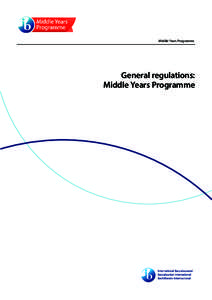 Middle Years Programme  General regulations: Middle Years Programme  Middle Years Programme