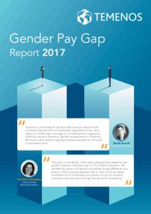 Gender Pay Gap Report 2017 Temenos is committed to the principle of equal opportunities and equal treatment for all employees, regardless of sex, race, religion or belief, age, marriage or civil partnership, pregnancy/
