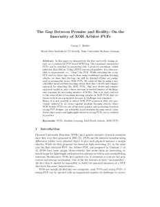 The Gap Between Promise and Reality: On the Insecurity of XOR Arbiter PUFs Georg T. Becker Horst Görtz Institute for IT-Security, Ruhr Universität Bochum, Germany  Abstract. In this paper we demonstrate the first real-