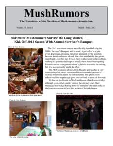 MushRumors  The Newsletter of the Northwest Mushroomers Association Volume 23, Issue 1  March - May, 2012