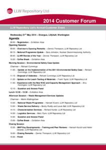 2014 Customer Forum LLW Repository Ltd’s Annual Customer Event Wednesday 21st May 2014 – Energus, Lillyhall, Workington Agenda 08:00 – Registration – Exhibition Area