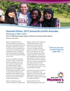 Hannah Potter: 2012 Samantha Smith Awardee Sharing a New View Part of “Making Change Happen: Women Creating a Better Maine” Written by Amy Sanders What sets Hannah Potter, a Yarmouth High School student