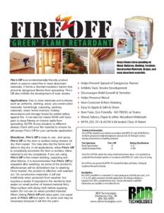 Keeps flames from speading on Wood, Uniforms, Clothing, Furniture, Construction Materials, Drapes, and most absorbent materials.  Fire’z Off is an environmentally friendly product